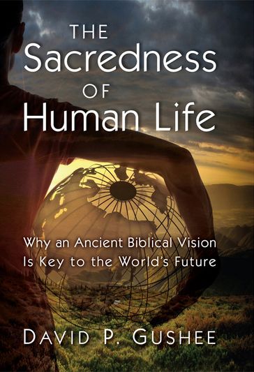 The Sacredness of Human Life - David P. Gushee