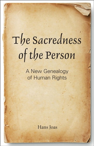 The Sacredness of the Person - Hans Joas