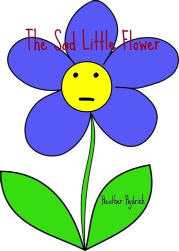 The Sad Little Flower - Heather Hydrick