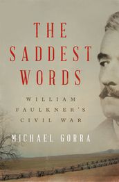 The Saddest Words: William Faulkner s Civil War