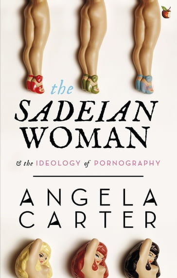 The Sadeian Woman - Angela Carter