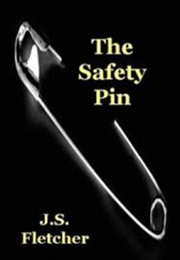 The Safety Pin - Joseph Smith Fletcher