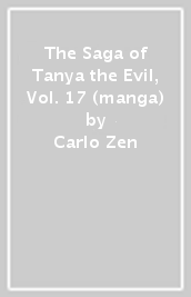 The Saga of Tanya the Evil, Vol. 17 (manga)