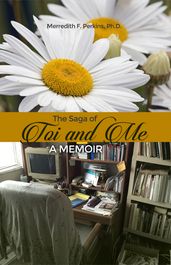The Saga of Toi and Me -- A Memoir