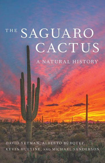 The Saguaro Cactus - Alberto Búrquez - David Yetman - Kevin Hultine - Michael Sanderson