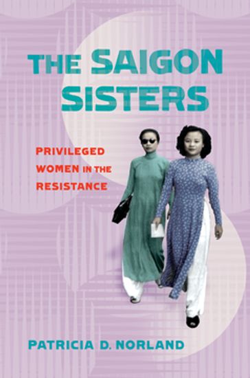 The Saigon Sisters - Patricia D. Norland