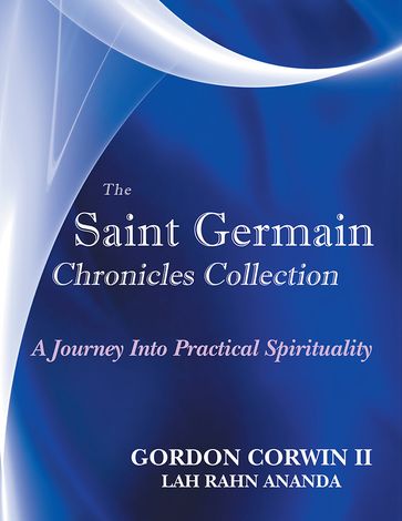 The Saint Germain Chronicles Collection - Gordon Corwin II Lah Rahn Ananda