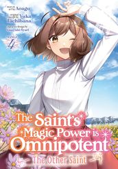 The Saint s Magic Power is Omnipotent: The Other Saint (Manga) Vol. 4