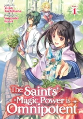 The Saint s Magic Power is Omnipotent (Light Novel) Vol. 1