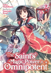 The Saint s Magic Power is Omnipotent (Light Novel) Vol. 2