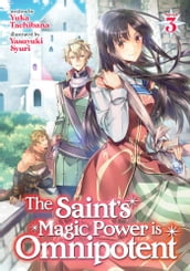 The Saint s Magic Power is Omnipotent (Light Novel) Vol. 3