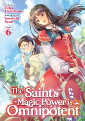 The Saint s Magic Power is Omnipotent (Light Novel) Vol. 6