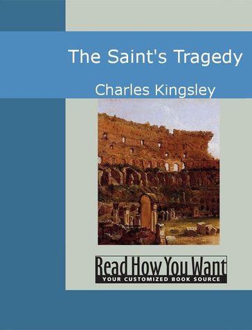 The Saint's Tragedy - Charles Kingsley