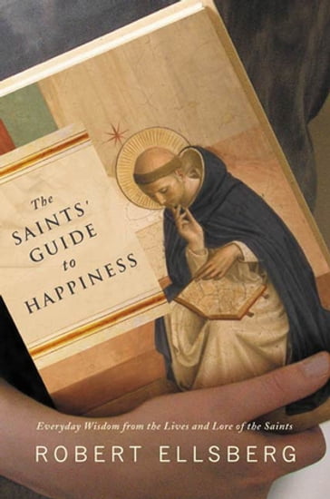 The Saints' Guide to Happiness - Robert Ellsberg