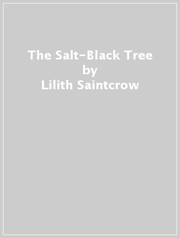 The Salt-Black Tree - Lilith Saintcrow