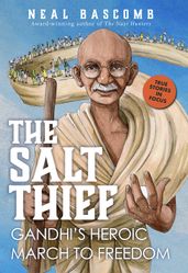 The Salt Thief: Gandhi s Heroic March to Freedom