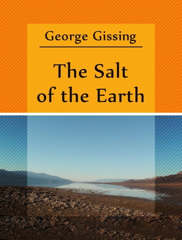 The Salt of the Earth - George Gissing