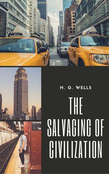 The Salvaging Of Civilization (Annotated) - H. G. Wells