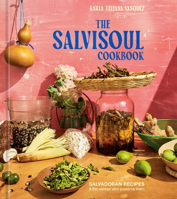The SalviSoul Cookbook - Karla Tatiana Vasquez
