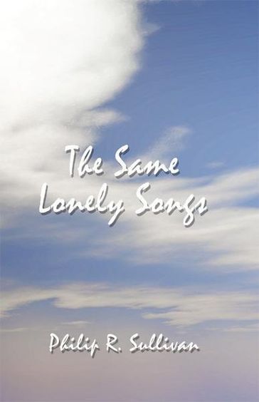 The Same Lonely Songs - Philip R. Sullivan