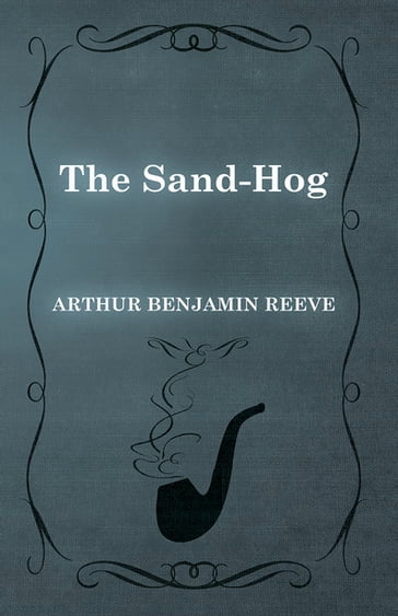 The Sand-Hog - Arthur Benjamin Reeve