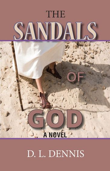 The Sandals of God: A Novel - D.L. Dennis