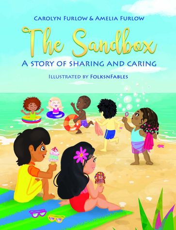 The Sandbox A Story of Sharing and Caring - Carolyn Furlow - Amelia Furlow