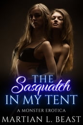 The Sasquatch in My Tent: A Monster Erotica