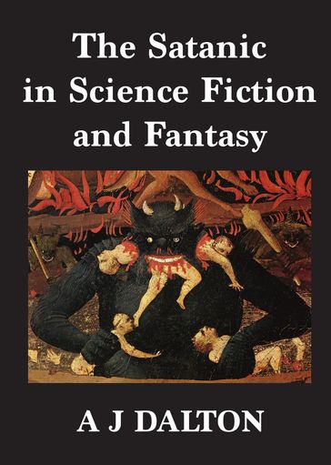 The Satanic in Science Fiction and Fantasy - A J Dalton