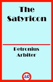 The Satyricon Complete (Illustrated)