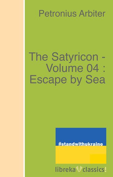 The Satyricon - Volume 04 : Escape by Sea - Petronius Arbiter