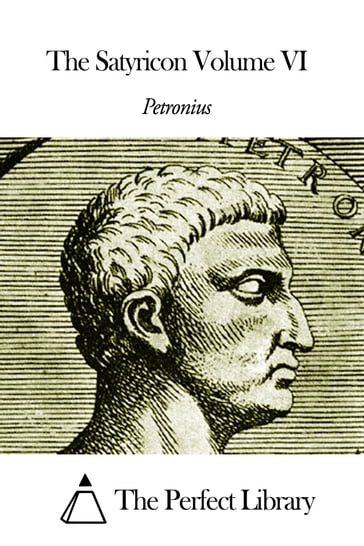 The Satyricon Volume VI - Petronius