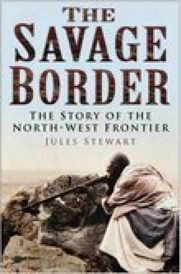 The Savage Border - Jules Stewart