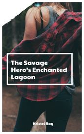 The Savage Hero s Enchanted Lagoon