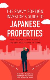 The Savvy Foreign Investor s Guide to Japanese Properties