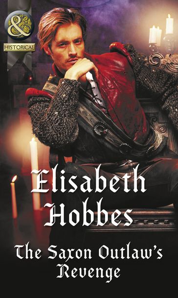 The Saxon Outlaw's Revenge (Mills & Boon Historical) - Elisabeth Hobbes