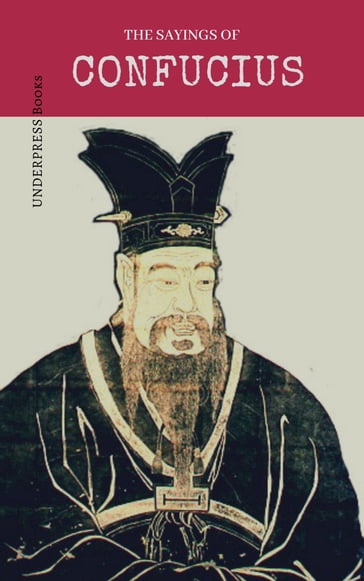 The Sayings Of Confucius - Confucius