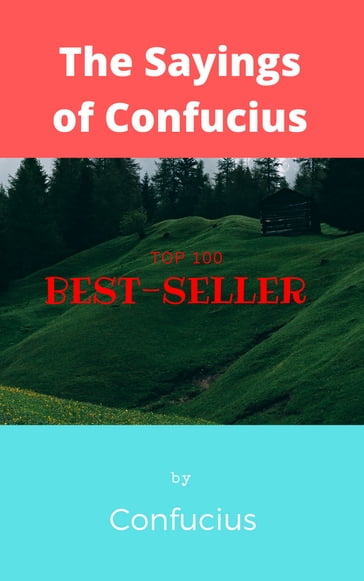 The Sayings of Confucius - Confucius