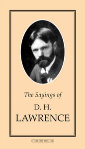 The Sayings of D. H. Lawrence