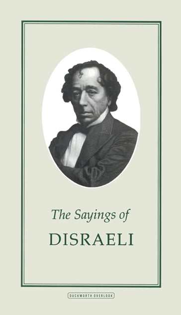 The Sayings of Disraeli - Benjamin Disraeli - Robert Blake