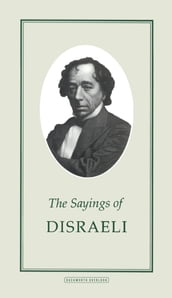 The Sayings of Disraeli