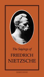 The Sayings of Friedrich Nietzsche