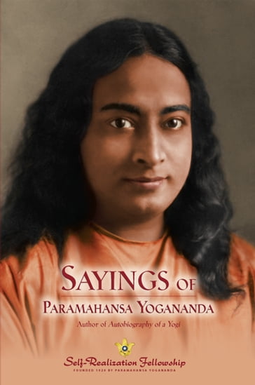 The Sayings of Paramahansa Yogananda - Paramahansa Yogananda