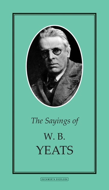 The Sayings of W.B. Yeats - Hardy Thomas