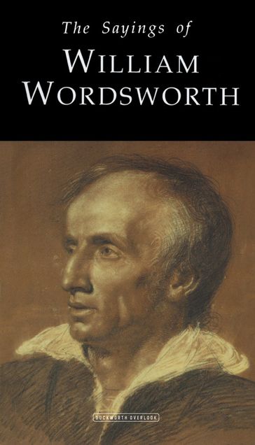 The Sayings of William Wordsworth - William Wordsworth