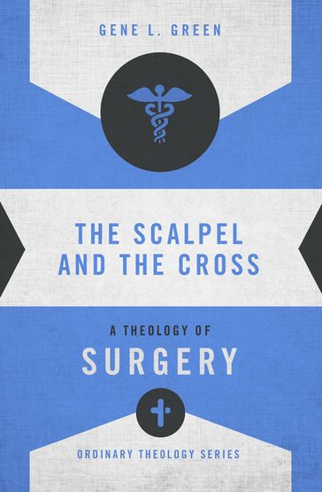 The Scalpel and the Cross - Gene L. Green