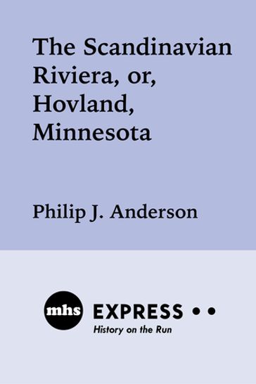 The Scandinavian Riviera, or Hovland, Minnesota - Philip J. Anderson