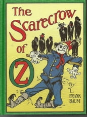 The Scarecrow of Oz, Ninth of the Oz Books (Illustrated)