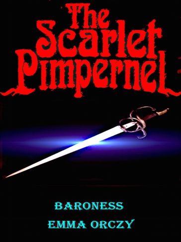 The Scarlet Pimpernel - Baroness Emma Orczy