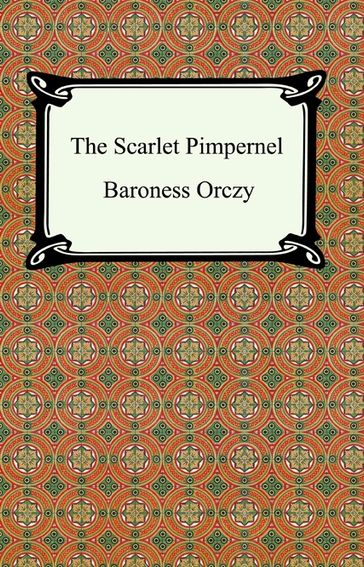 The Scarlet Pimpernel - Baroness Emmuska Orczy